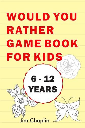 Would You Rather Game Book For Kids (6 - 12 Years) 20 Rounds Of Funny Question Challenge With Over 155 Silly Questions (The Perfect Would You Rather Joke For Kids On Easter And Holidays) - Try Not To Laugh!