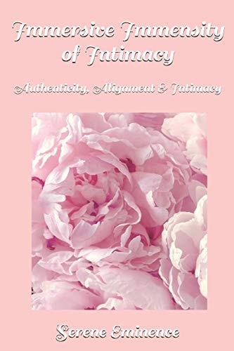 Immersive Immensity of Intimacy Authenticity, Alignment & Intimacy