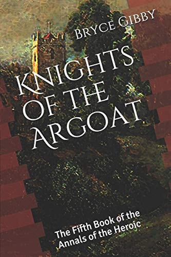 Knights of the Argoat The Fifth Book of the Annals of the Heroic