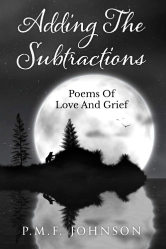 Adding The Subtractions Poems Of Love And Grief