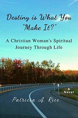 Destiny is What You "Make It?" A Christian Woman's Spiritual Journey Through Life