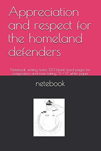Appreciation and Respect for the Homeland Defenders Notebook, Writing Notes, 120 Blank Lined Pages for Composition and Note Taking "6 × 9" White Paper