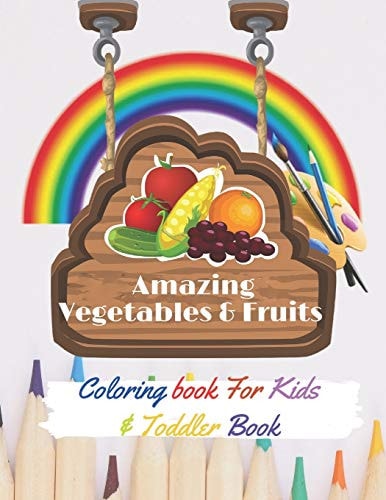 Amazing Vegetables & Fruits Coloring Book For Kids & Toddler Coloring Book for Early Learning for Your Kids and Toddler