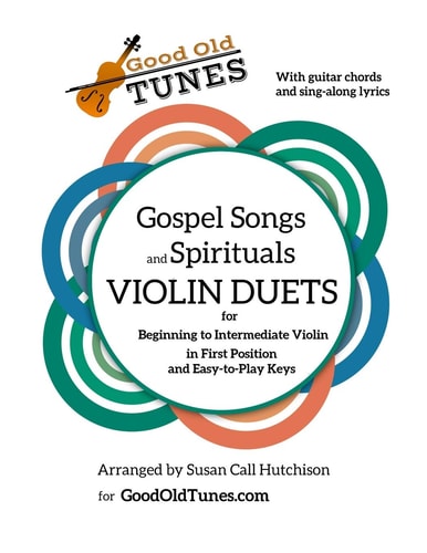 Gospel Songs and Spirituals Violin Duets with Guitar Chords and Lyrics For Beginning to Intermediate Violin in First Position and Easy-To-Play Keys