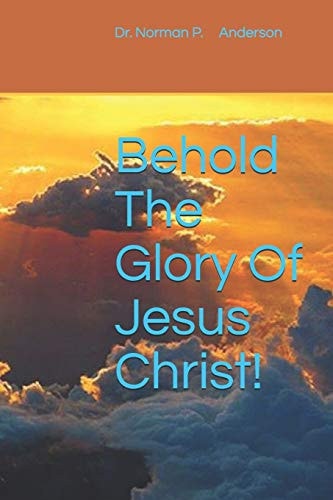 Behold The Glory Of Jesus Christ! Group Study Guide Included