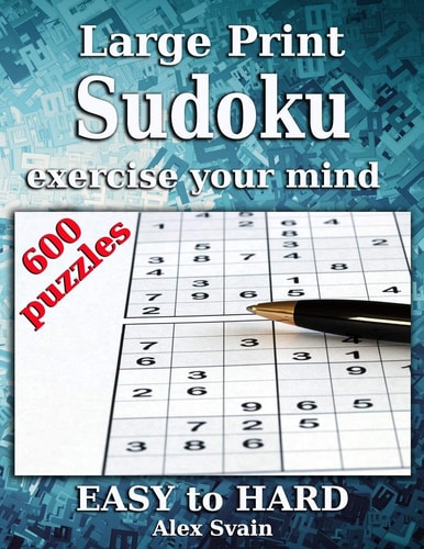 Large Print Sudoku Exercise Your Mind 600 Sudoku Puzzle for Adults Easy Medium Hard Level