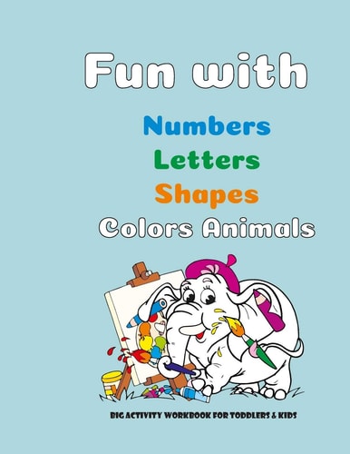 Fun with Numbers, Letters, Shapes, Colors and Animals My Best Coloring Book, 120 Pages, 8.5 * 11, Matte Finish