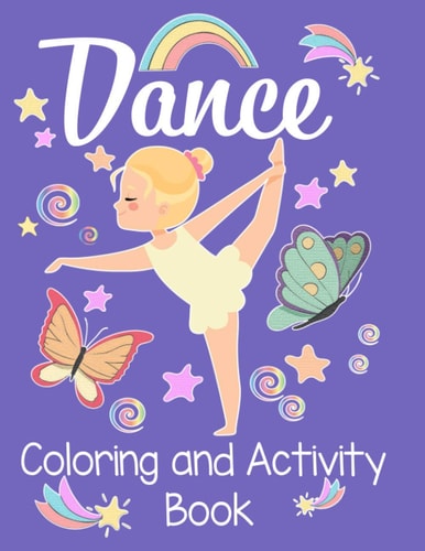 Dancing Coloring and Activity Book An Awesome Activity & Coloring Book to Amuse a Fun Loving Dancer for Hours! 50 Pages of Fun!