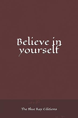 Believe in Yourself Self-confidence is Everything