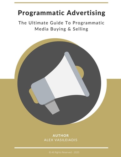 Programmatic Advertising The Ultimate Guide to Programmatic Media Buying & Selling