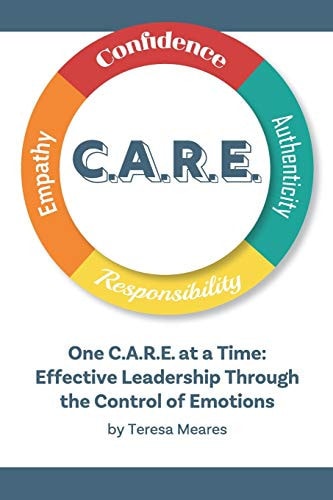 One C.A.R.E. at a Time Effective Leadership Through the Control of Emotions