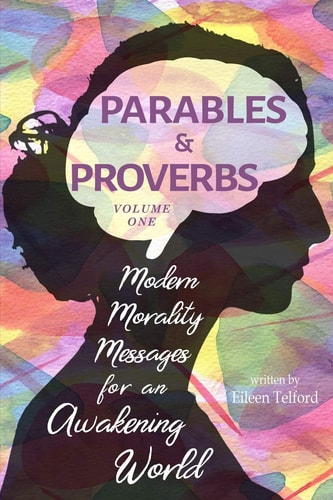 Parables & Proverbs Modern Morality Messages for an Awakening World