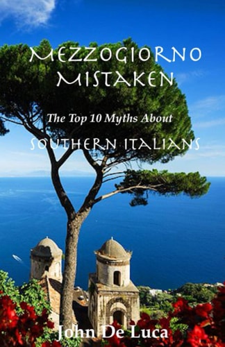 Mezzogiorno Mistaken The Top 10 Myths About Southern Italians