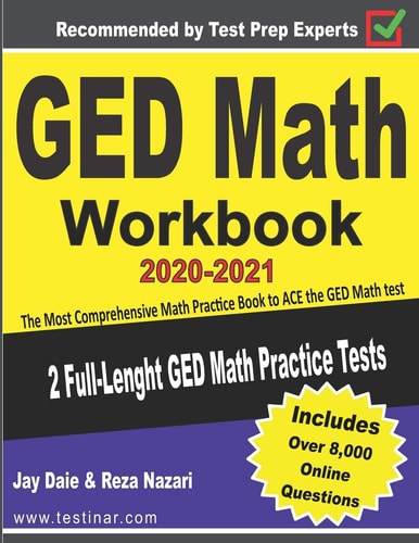 GED Math Workbook 2020-2021 The Most Comprehensive Math Practice Book to ACE the GED Math Test