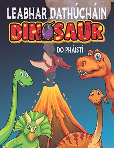 Leabhar Dathúcháin Dinosaur Do Pháistí Leabhar Dathúcháin Dineasár Do Leanaí Ó 3-6 Bliana