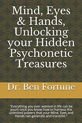 Mind, Eyes & Hands, Unlocking Your Hidden Psychonetic Treasures