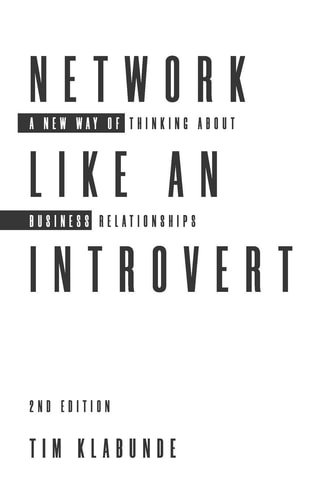 Network Like an Introvert A New Way of Thinking about Business Relationships (2nd Edition)