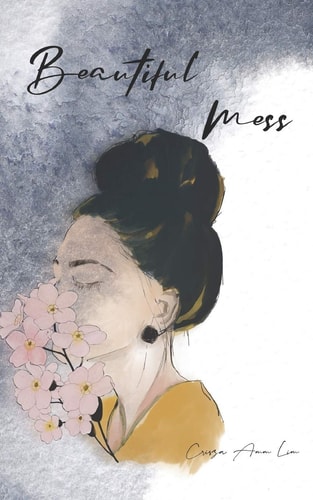 Beautiful Mess A Collection of Love Poems
