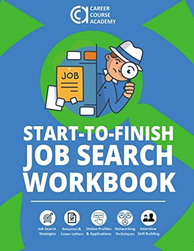 Start-To-Finish Job Search Workbook How to Find a Job with Worksheets, Templates, and Samples for Resumes, Cover Letters, and Interview Answers