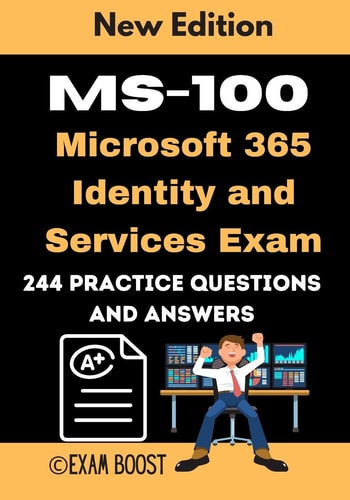 MS-100 Microsoft 365 Identity and Services Exam 244 Practice Questions and Answers Actual 2020 Exams to Prepare for Microsoft MS-100 Certification
