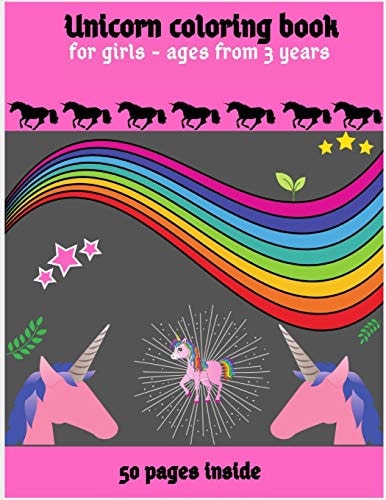 Unicorn Coloring Book for Girls - Ages from 3 Years 50 Pages Inside Kids Drawing Book / Unicorn Coloring Book for Children/ A Page to Draw and Another with Beautiful Unicorns for Girls to Color