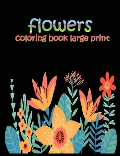 Flowers Coloring Book Large Print Easy Activity Coloring Book for Adult Senior Women