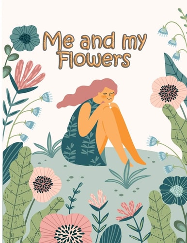 Me and My Flowers Large Print Easy Activity Coloring Book for Adult Senior Women