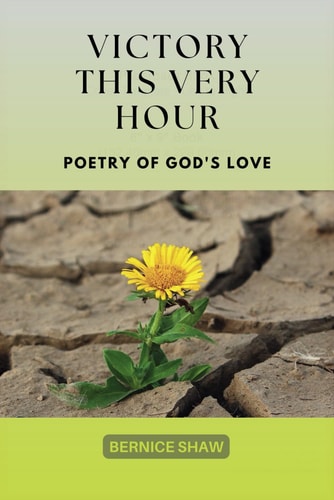 Victory This Very Hour Poetry of God's Love