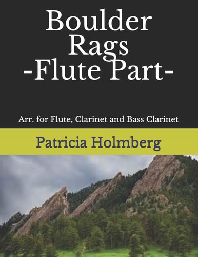 Boulder Rags - Flute Part Arr. for Flute, Clarinet and Bass Clarinet
