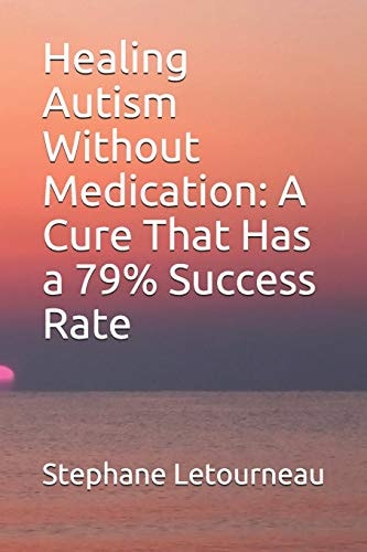 Healing Autism Without Medication A Cure That Has a 79% Success Rate