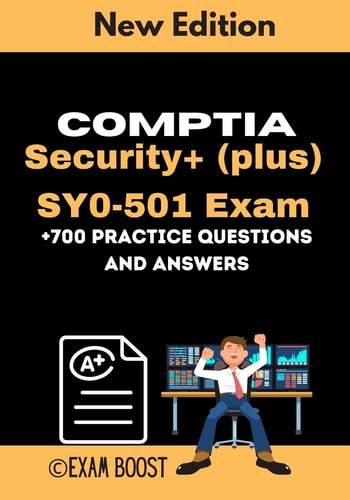 CompTIA Security+ (plus) SY0-501 Exam +700 Practice Questions and Answers Actual 2020 Exams to Prepare for CompTIA Security+ SY0-501 Certification