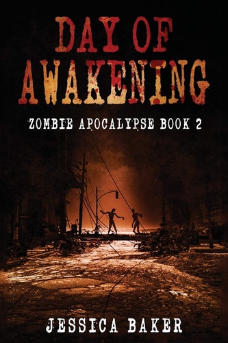 Zombie Apocalypse Day Of Awakening - Book 2: A Romance Zombie Apocalypse Survival Thriller