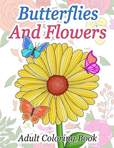 Butterflies And Flowers Stress Relieving Butterfly Large Coloring Books For Adults