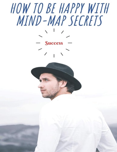 HOW TO BE HAPPY WITH MIND-MAP SECRETS Success The Road to Happiness with Simple Ways for Toddlers, Preschoolers, and Kids