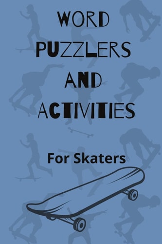 Word Puzzlers and Activities for Skaters Perfect Notebook for Skateboarders on a Mission to Think "skate," Create Board Graphics, Design Ramps & Track New Tricks! (6x9-inch Notebook)