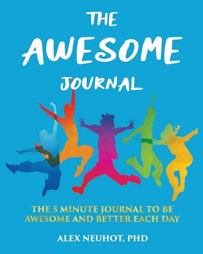 The Awesome Journal THE 5 MINUTE JOURNAL TO BE AWESOME AND BETTER EACH DAY [LARGE BOOK SIZE (8" X 10") & COLOR INTERIOR PAGES]