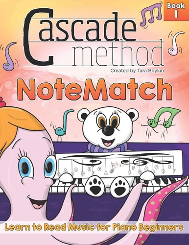 Cascade Method NoteMatch Book 1 Learn to Read Music for Piano Beginners The Best Method Book to Teaching Piano Beginners How to Read Music From the Start (A Piano Beginner's Guide to Reading Music, Making Note Reading Fun Using NoteMatch and Note Rush