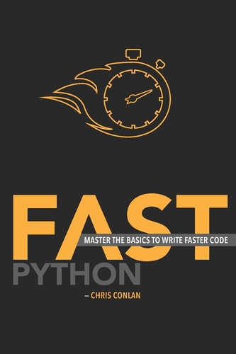 Fast Python Master the Basics to Write Faster Code