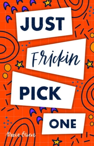 Just Frickin Pick One How To Overcome Slow Decision Making, Stop Overthinking Anxiety, Learn Fast Critical Thinking, And Be Decisive With Confidence