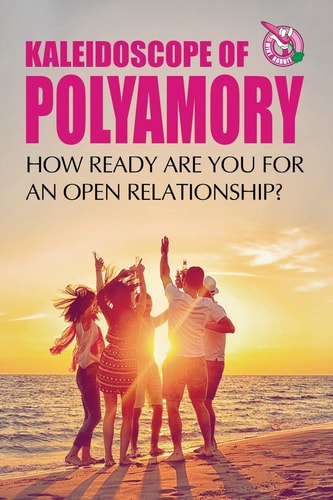 Kaleidoscope of Polyamory How Ready Are You for an Open Relationship?