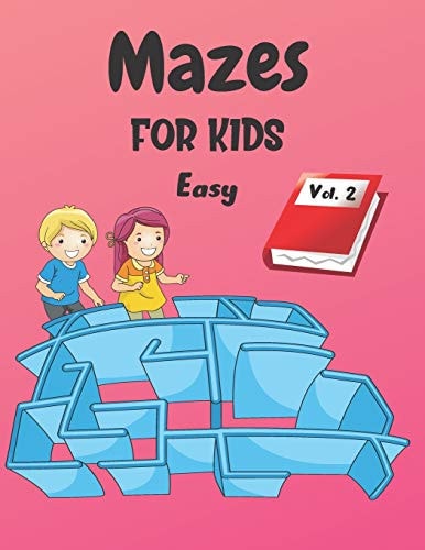 Mazes For Kids Vol. 2 - From 4 Years Old - 200 Labyrinths With Solutions - Easy Level