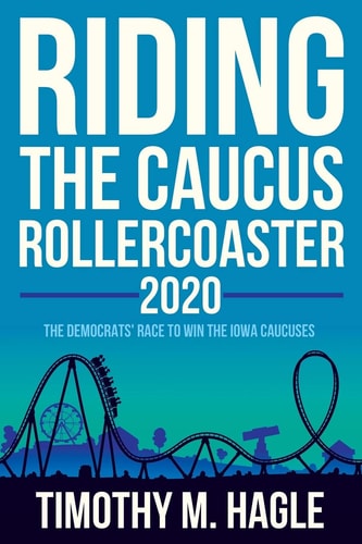 Riding the Caucus Rollercoaster 2020 The Democrats' Race to Win the Iowa Caucuses