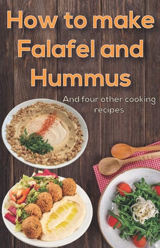 How to Make Falafel and Hummus Simple Food - 24 Pages 5.06x7.81 Inch