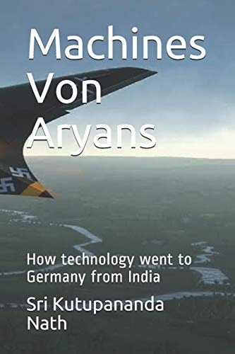 Machines Von Aryans How Technology Went to Germany from India