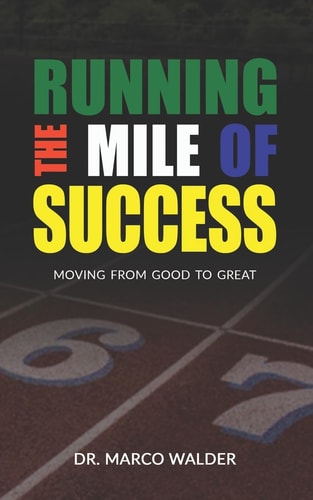 Running The Mile Of Success Moving From Good To Great