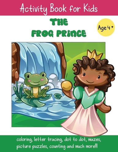 The Frog Prince A Fun Fairy Tale Activity Book for Kids Ages 4-6