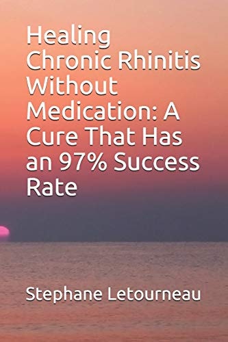 Healing Chronic Rhinitis Without Medication A Cure That Has an 97% Success Rate