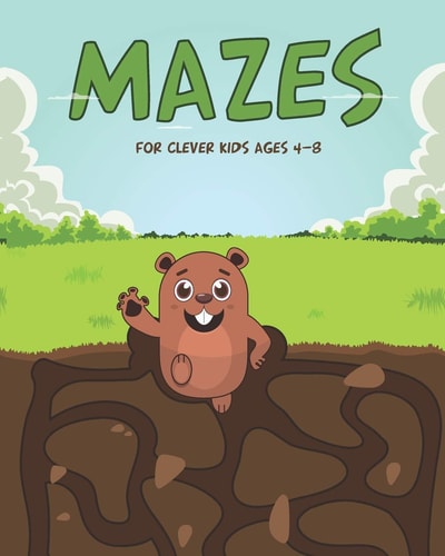 Mazes for Clever Kids Ages 4-8 Challenging Fun Mazes for Kids/ Totally Awesome Mazes