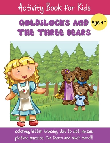 Goldilocks and the Three Bears A Fun Fairy Tale Activity Book for Kids Ages 4-6
