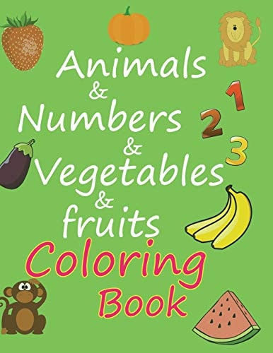 Animals & Numbers & Vegetables & Fruits Coloring Book Amazing Coloring Book for Kids